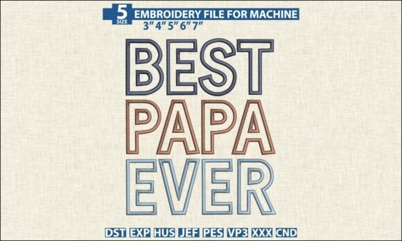 Best Papa Ever Embroidery: The Ultimate DST PES File for Father's Day